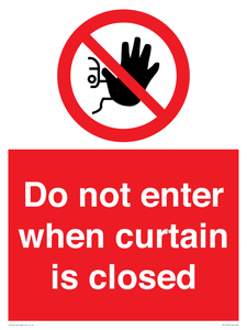 Do not enter when curtain is closed